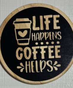 Life Happens Coffee Helps