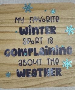 My FAVORITE WINTER SPORT IS complaining about THE WEATHER