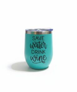 "Save water Drink wine" Wine Tumbler