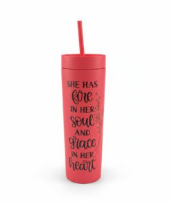 ​"SHE HAS  FIRE  IN HER  SOUL  AND  GRACE  IN HER  HEART" Skinny Red Tumbler (Copy)
