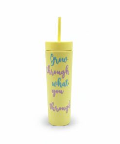 "Grow through what you go through" Skinny Tumbler