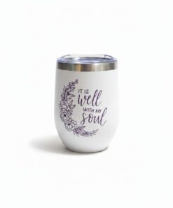 "IT IS well WITH MY soul" Wine Tumbler